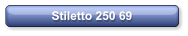 Stiletto 250 69
